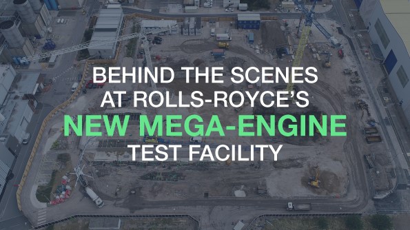 Behind the scenes at Rolls-Royce's New Mega-Engine Facility