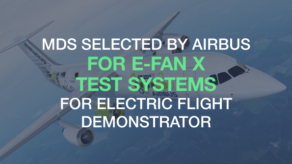 MDS Selected by Airbus for E-Fan X Test Systems for Electric Flight Demonstrator