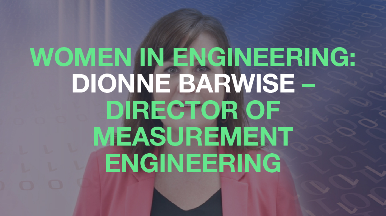 Women in Engineering - Dionne Barwise, Director of Measurement Engineering